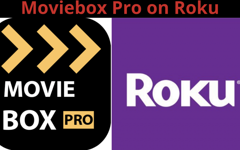 How to Download and Watch MovieBox Pro on Roku