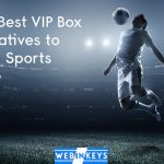 Top 5 Best VIP Box Alternatives to Watch Sports Online