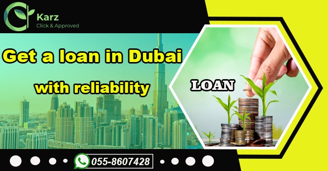 How To Get a Loan in Dubai with Reliability